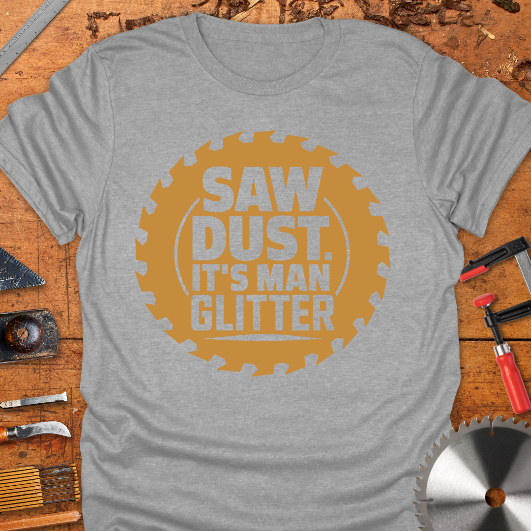 Saw Dust It’s Man Glitter