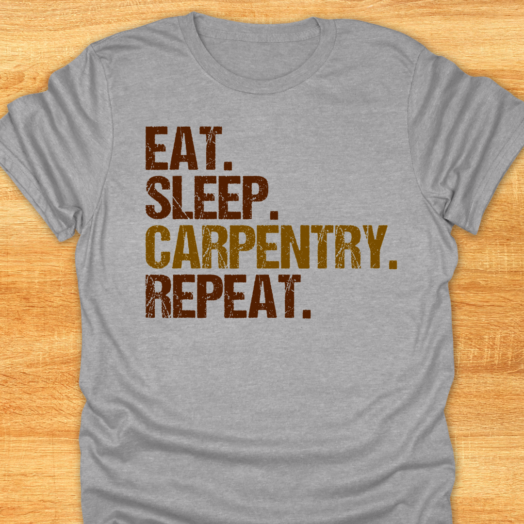 Eat Sleep Carpentry Repeat