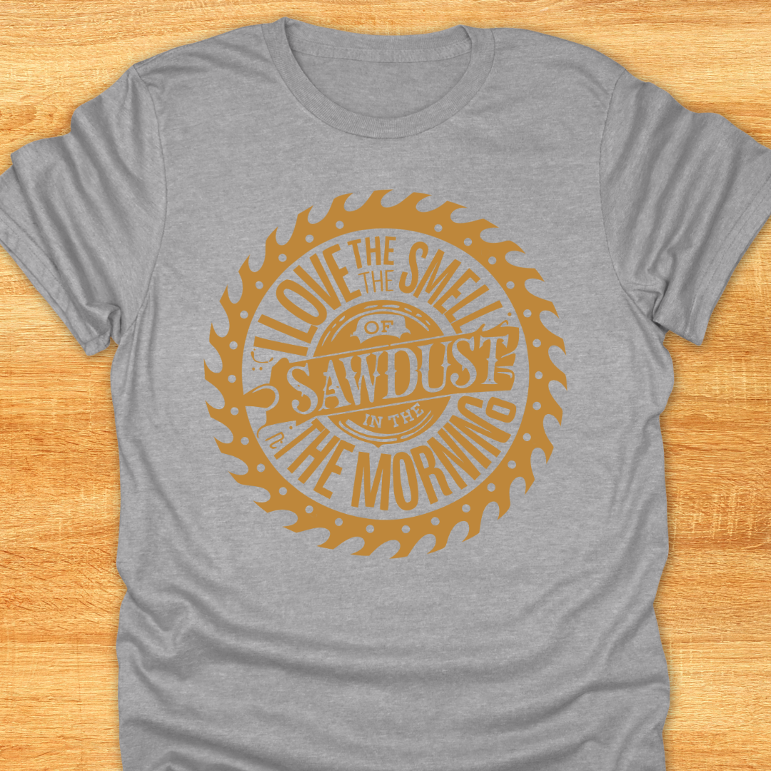 Love The Smell of Sawdust in The Morning