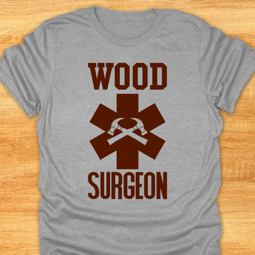 Unisex T-Shirt - Funny Wood Surgeon Tee