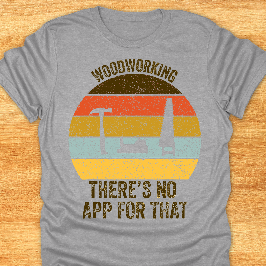 Woodworking There’s No App for That