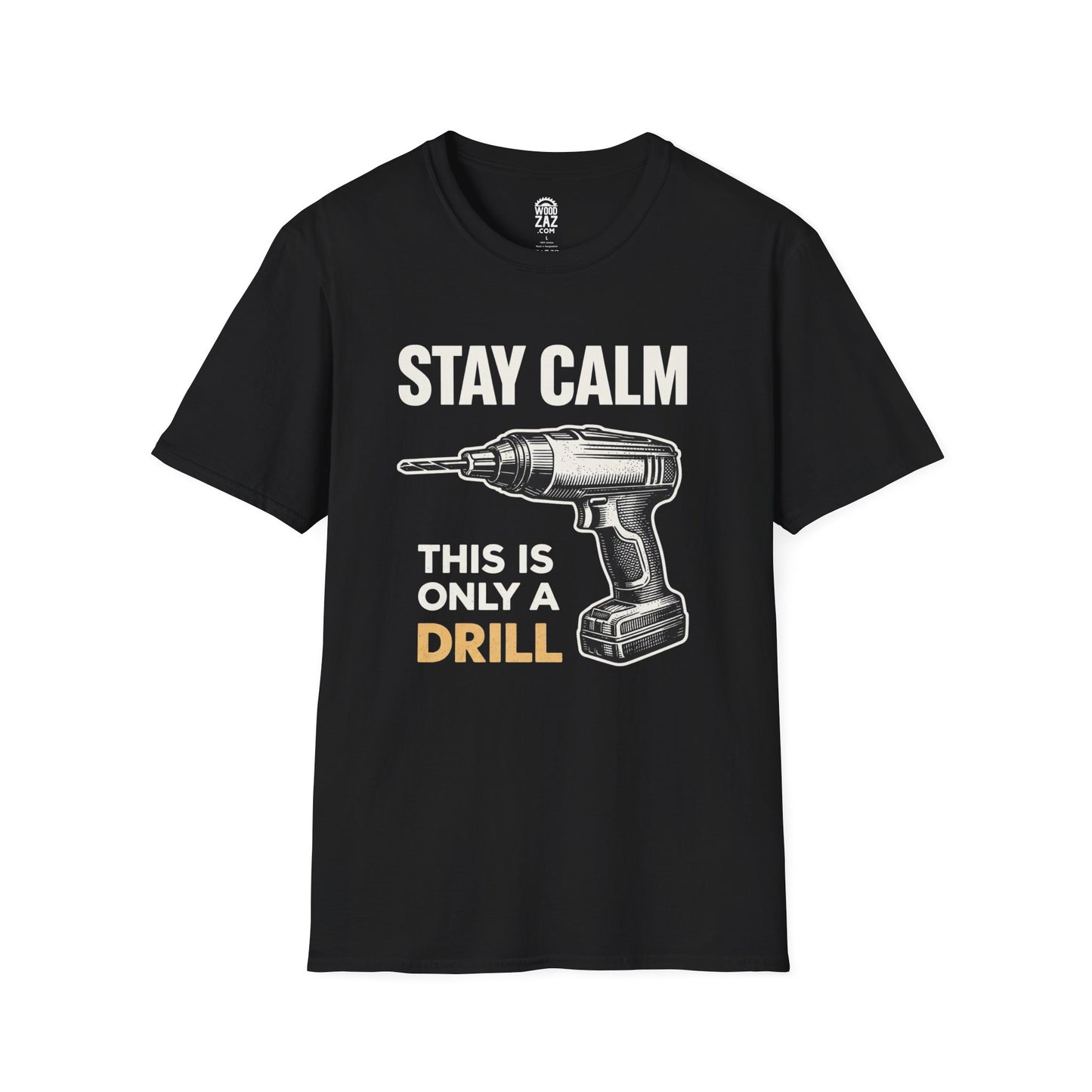 Stay Calm This Is Only A Drill Woodworking T-Shirt