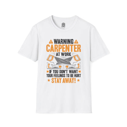 Warning Carpenter At Work If You Don’t Want Your Feelings To Be Hurt Stay Away!