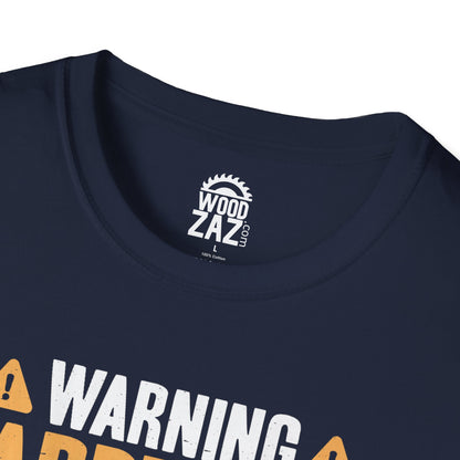 Warning Carpenter At Work If You Don’t Want Your Feelings To Be Hurt Stay Away!