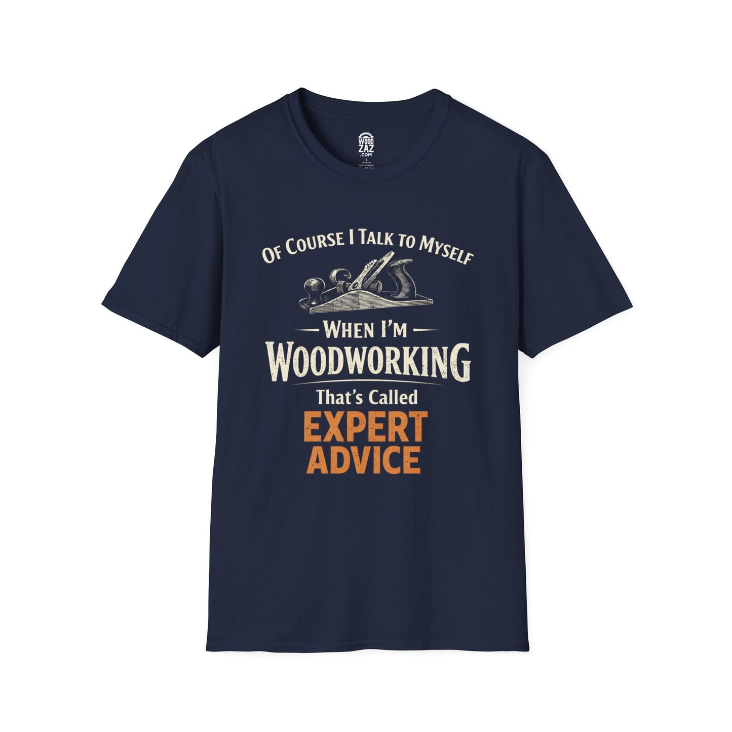 "Of Course I Talk to Myself... That's Called Expert Advice" Woodworking T-Shirt