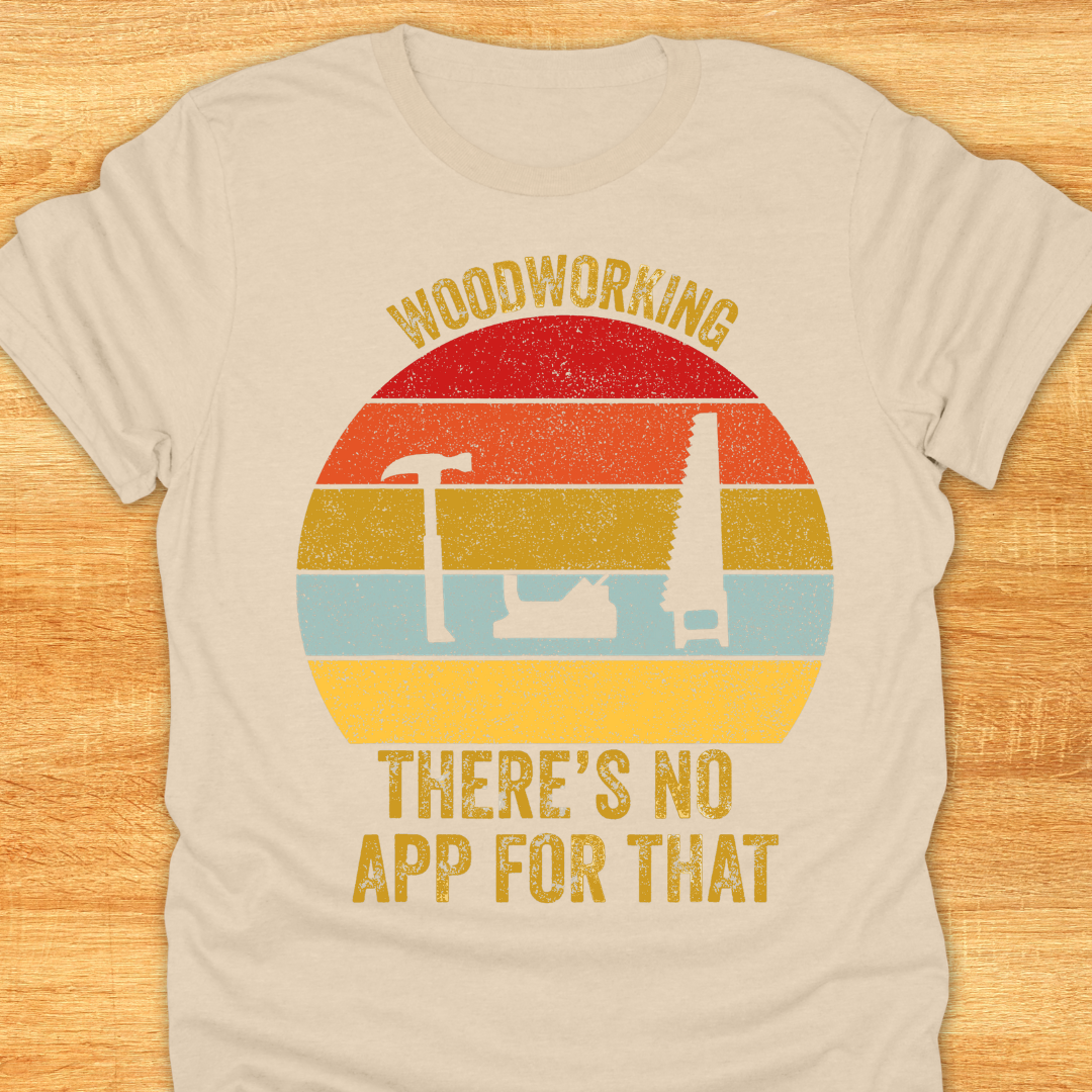 Woodworking There’s No App for That