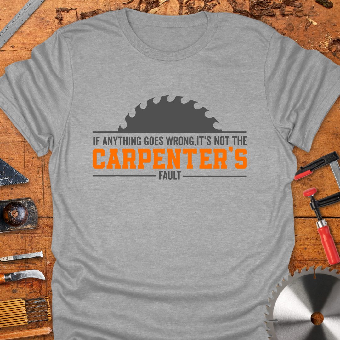 If Anything Goes Wrong It’s Not The Carpenters Fault