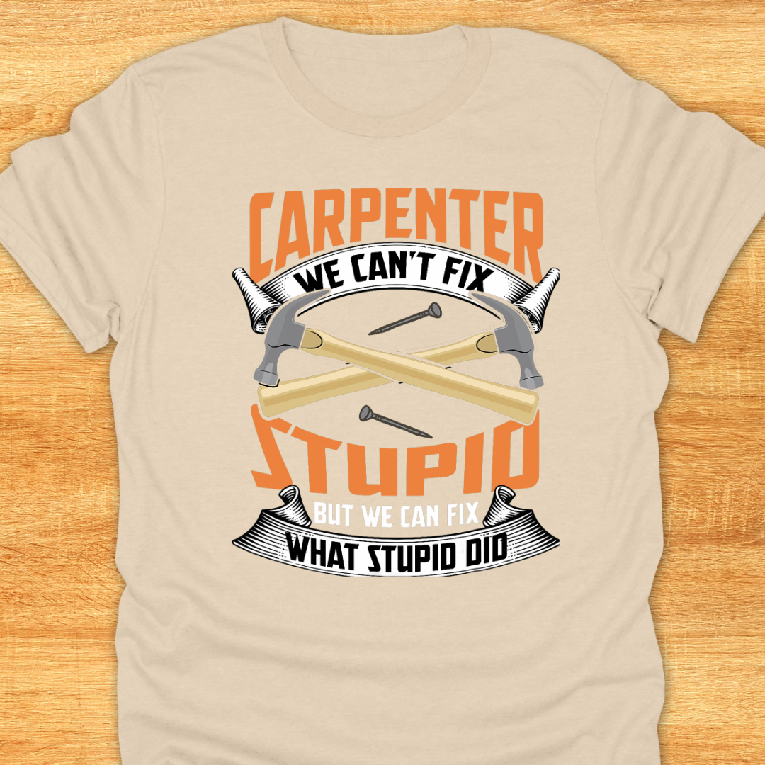 Carpenter We Can’t Fix Stupid But We Can Fix What Stupid Did
