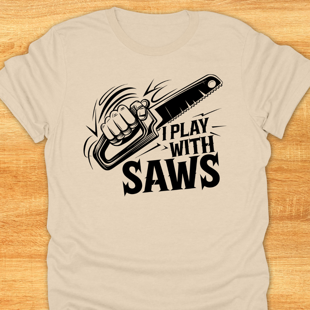 Funny Woodworking T-Shirt - I Play With Saws
