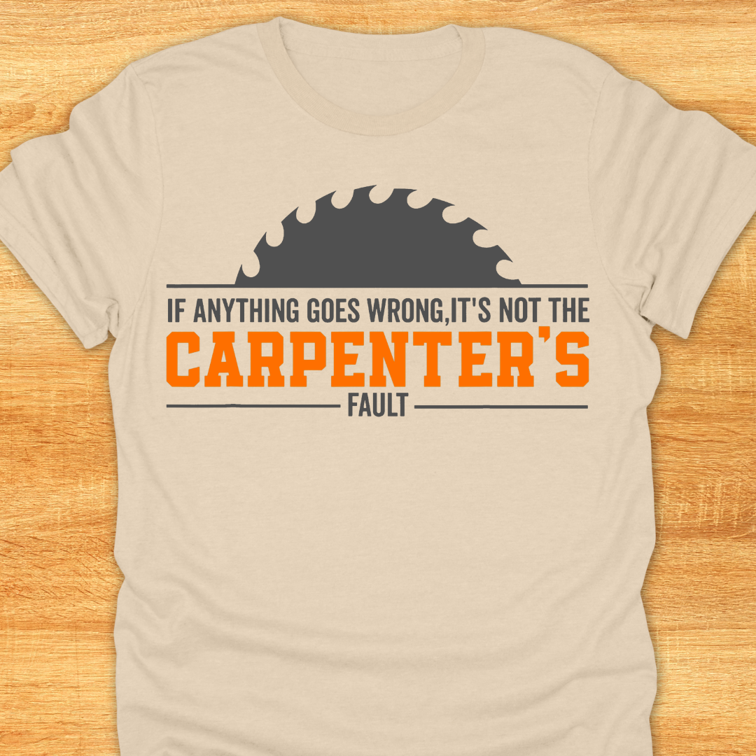 If Anything Goes Wrong It’s Not The Carpenters Fault