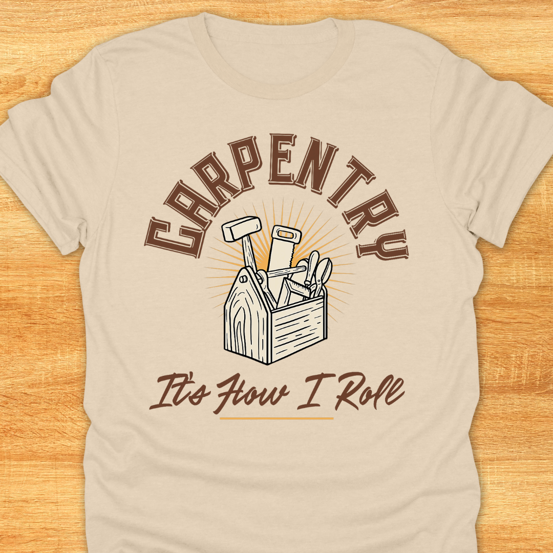 Carpentry It’s How I Role