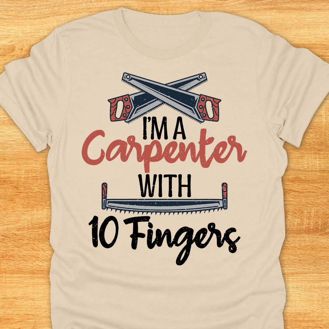 I’m A Carpenter with 10 Fingers