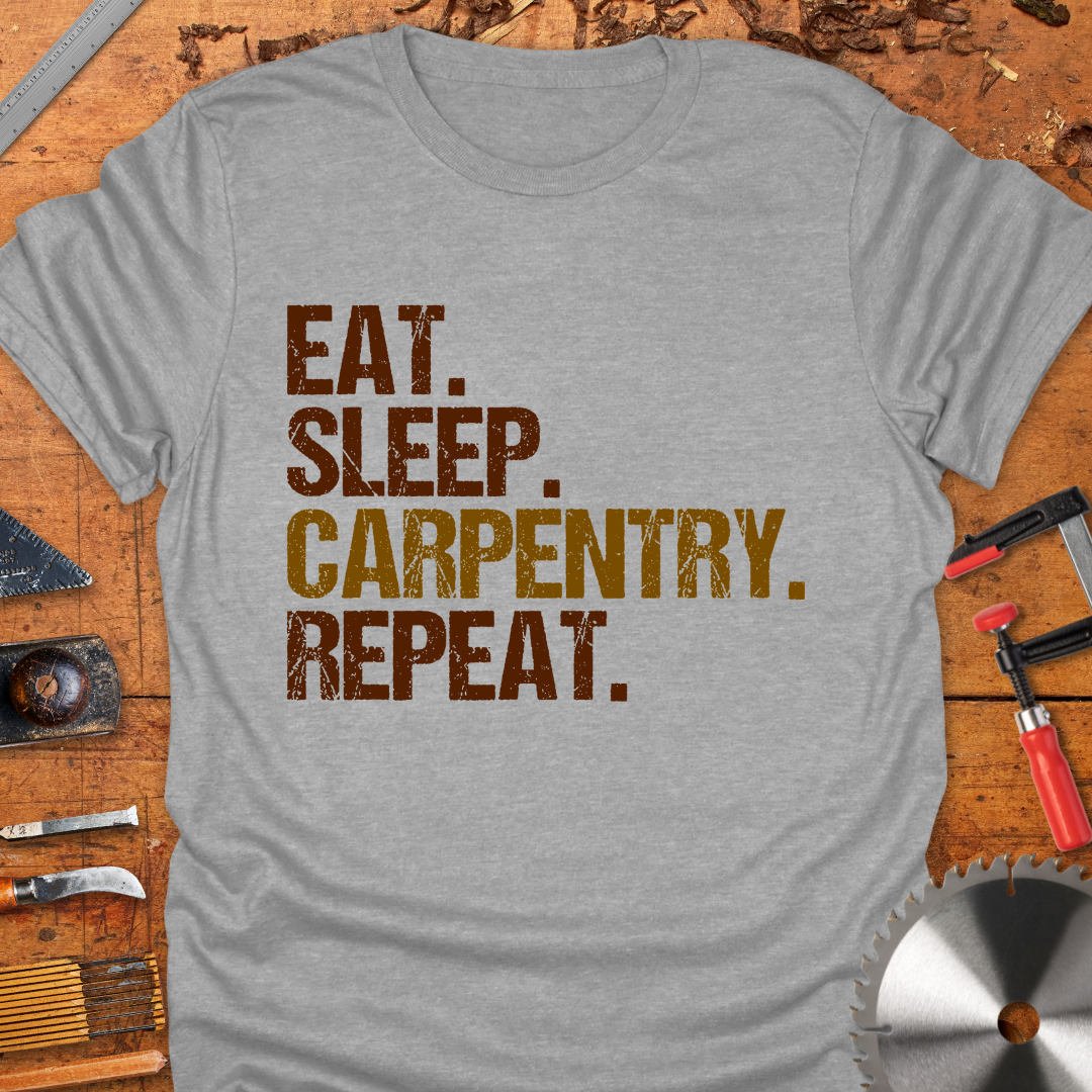 Eat Sleep Carpentry Repeat
