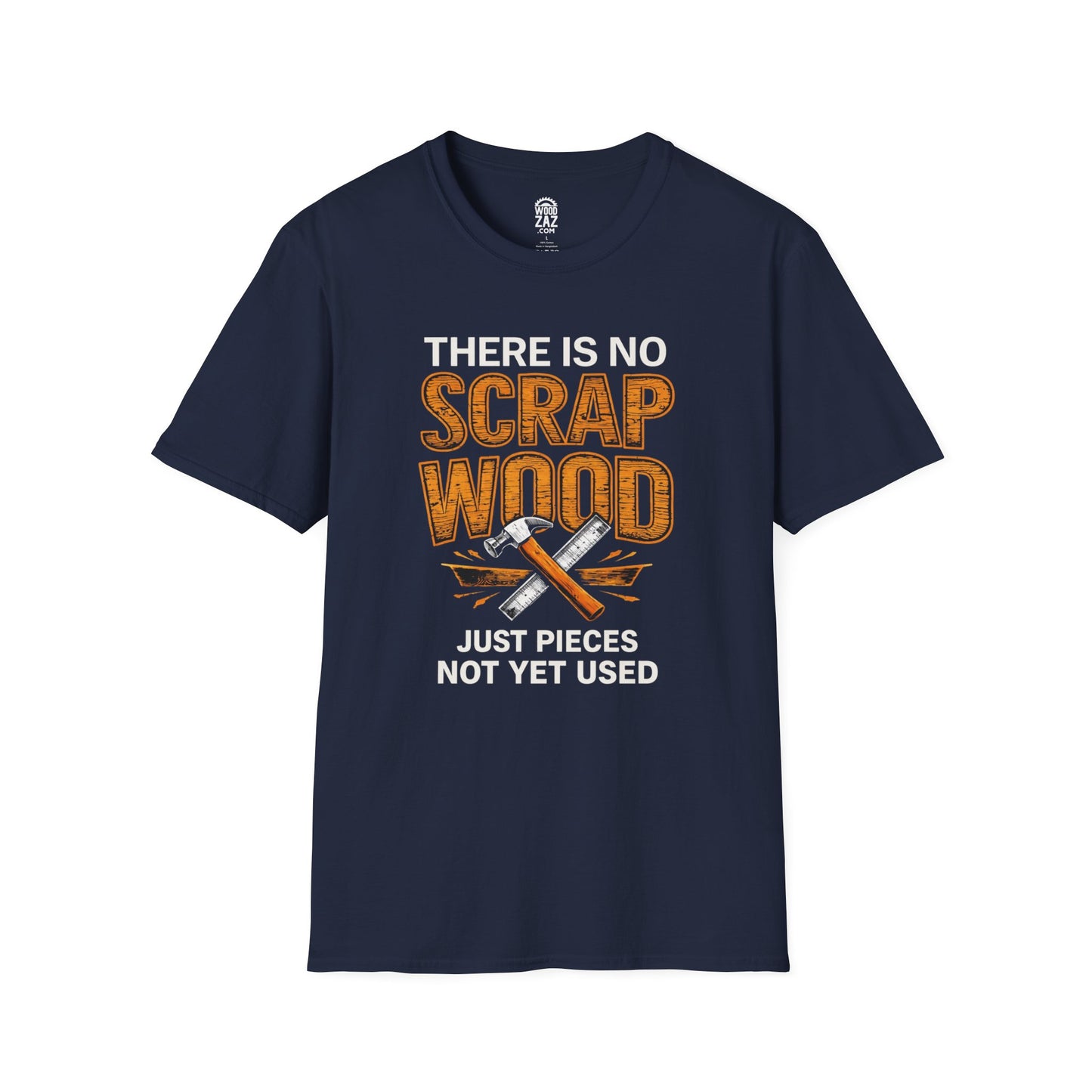 "There Is No Scrap Wood, Just Pieces Not Yet Used" woodworking tee
