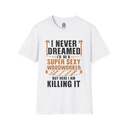 I Never Dreamed I’d be A Super Sexy Woodworker…