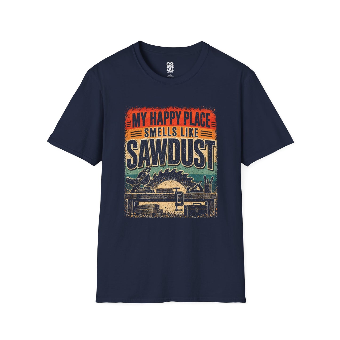 My Happy Place Smells Like Sawdust T-Shirt — Funny Woodworking Tee