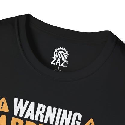 Warning Carpenter At Work If You Don’t Want Your Feelings To Be Hurt Stay Away!