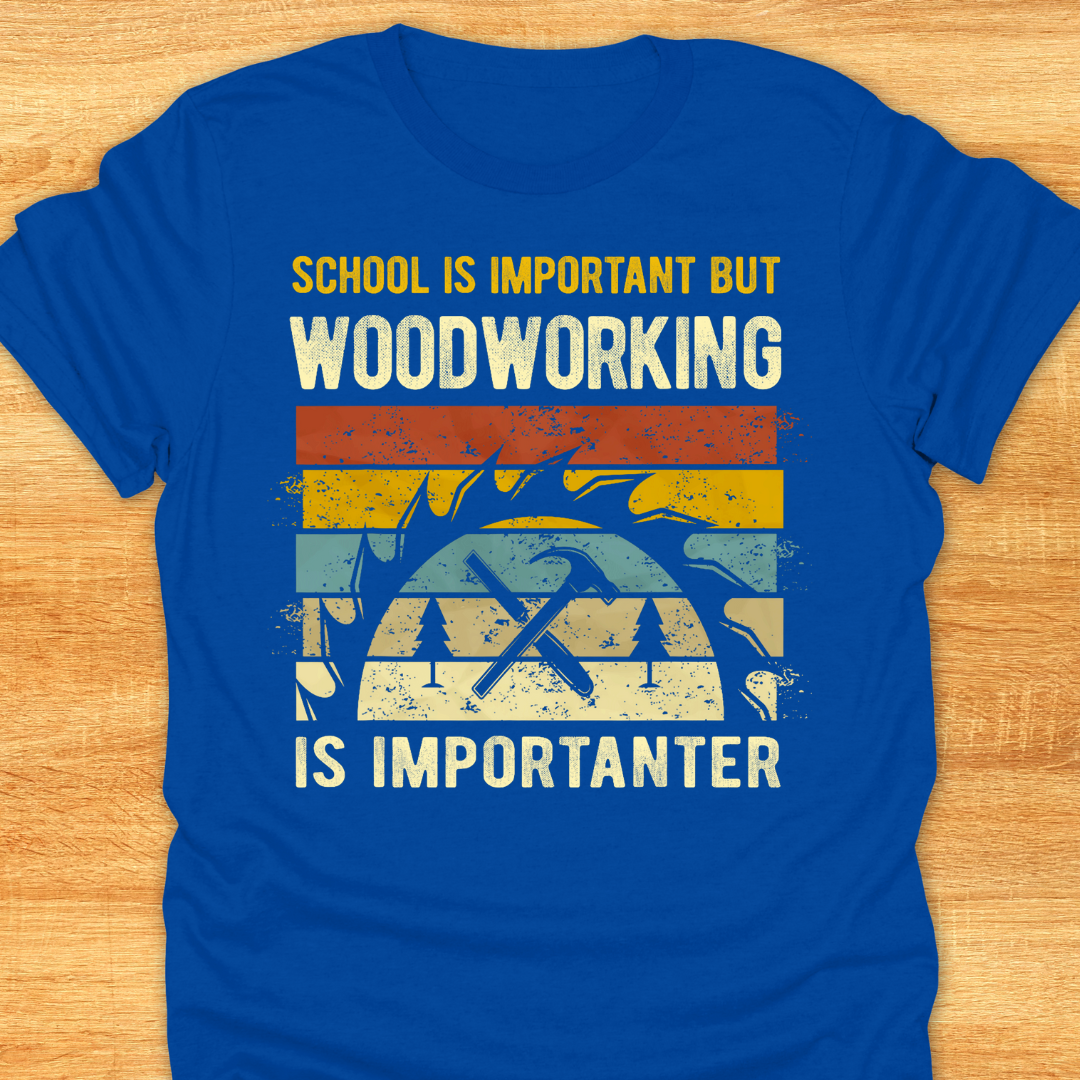 School is Important But Woodworking is Importanter