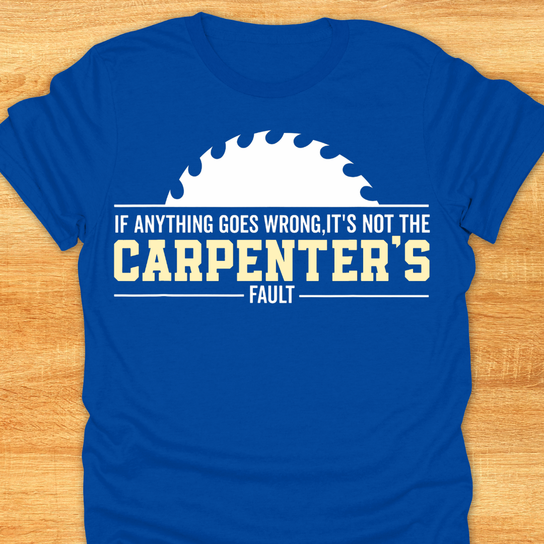 If Anything Goes Wrong It’s Not The Carpenters Fault