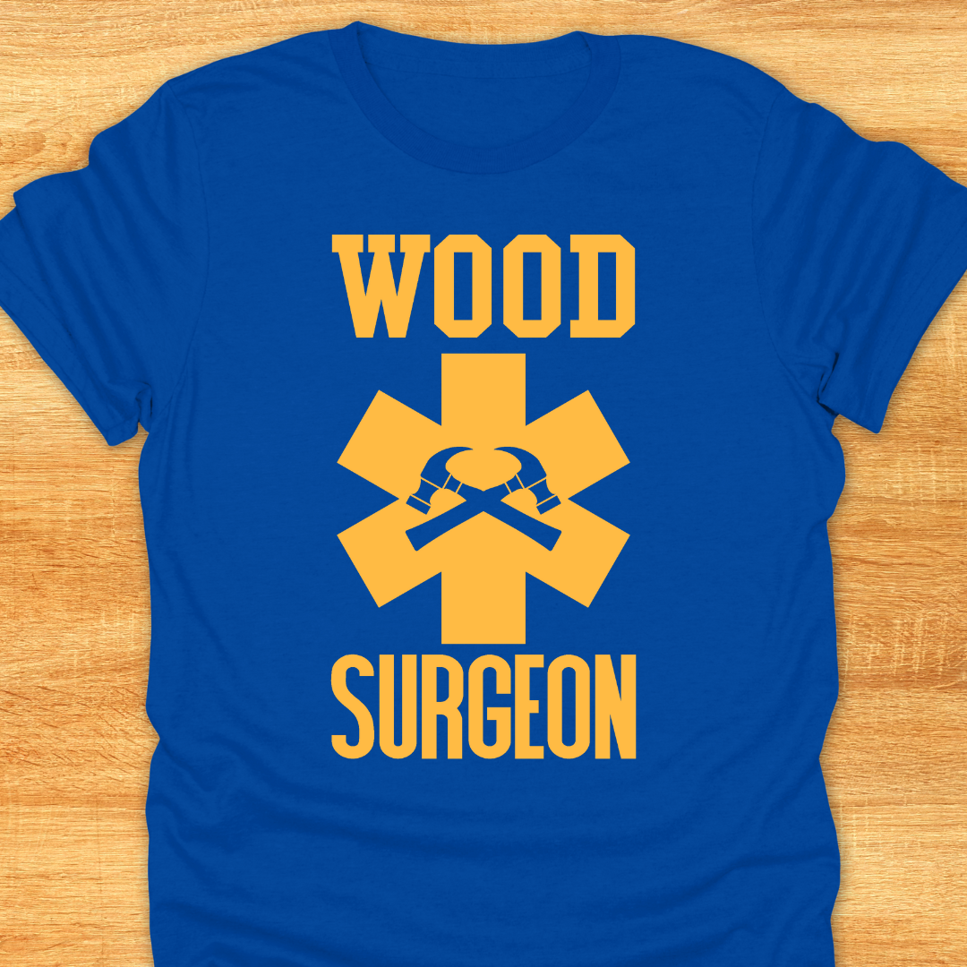 Unisex T-Shirt - Funny Wood Surgeon Tee