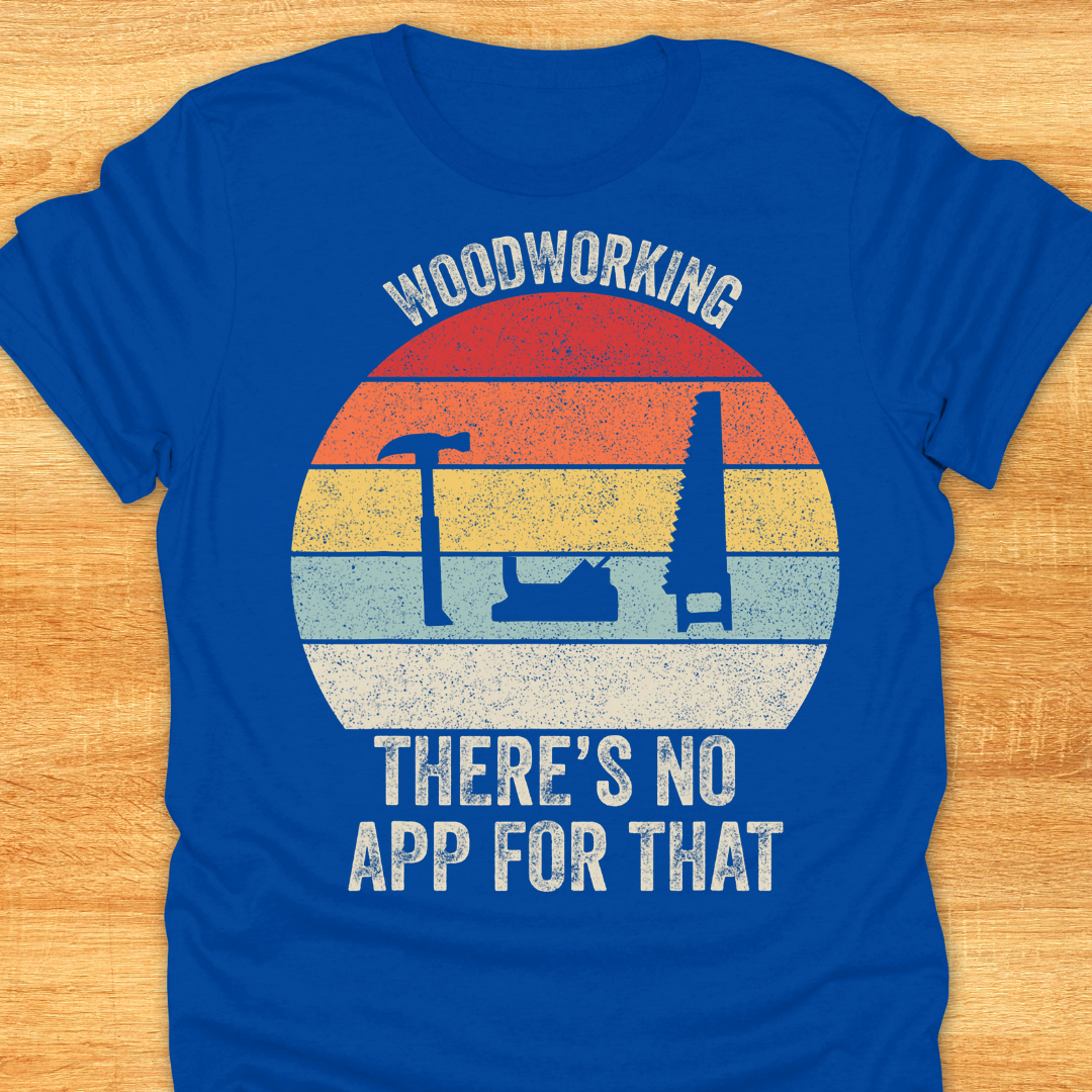 Woodworking There’s No App for That