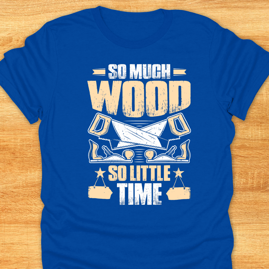 So Much Wood So Little Time