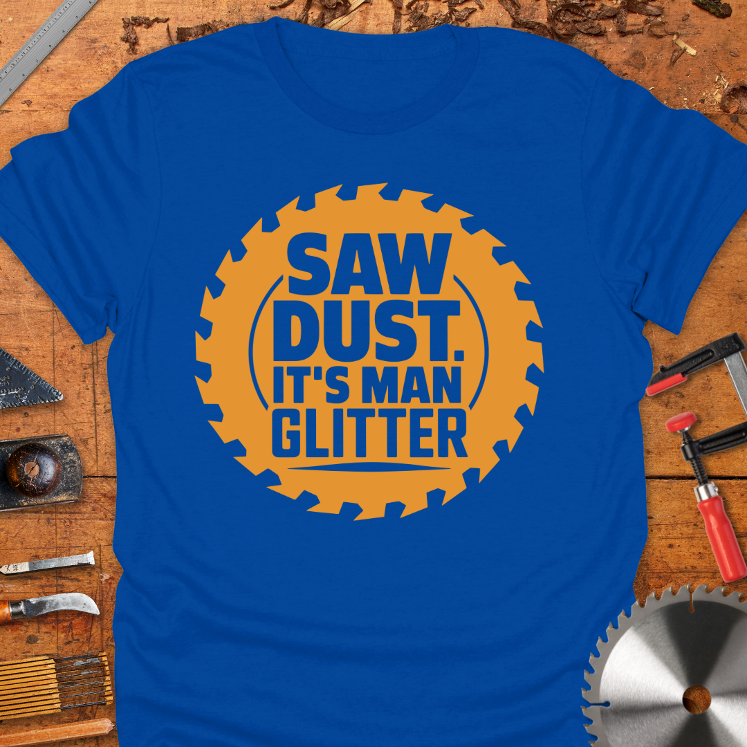 Saw Dust It’s Man Glitter
