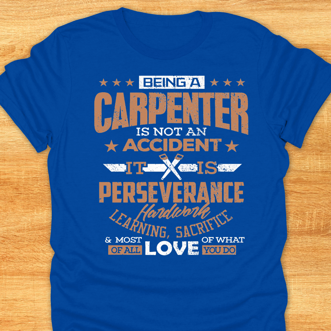 Being A Carpenter is Not An Accident…
