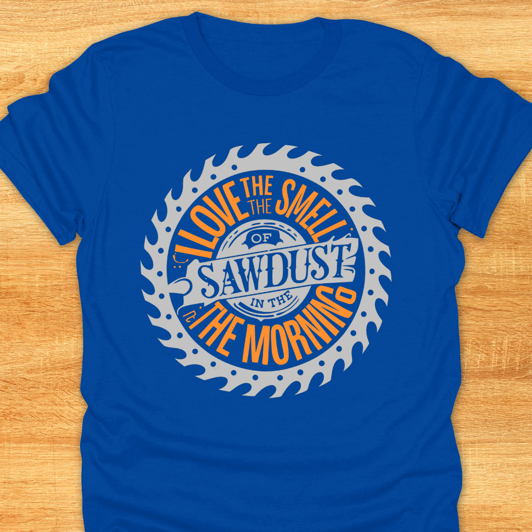 Love The Smell of Sawdust in The Morning