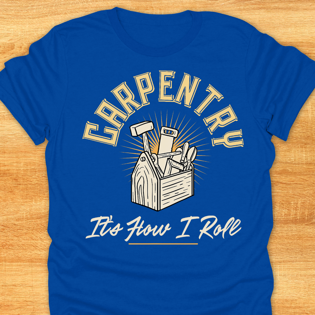 Carpentry It’s How I Role