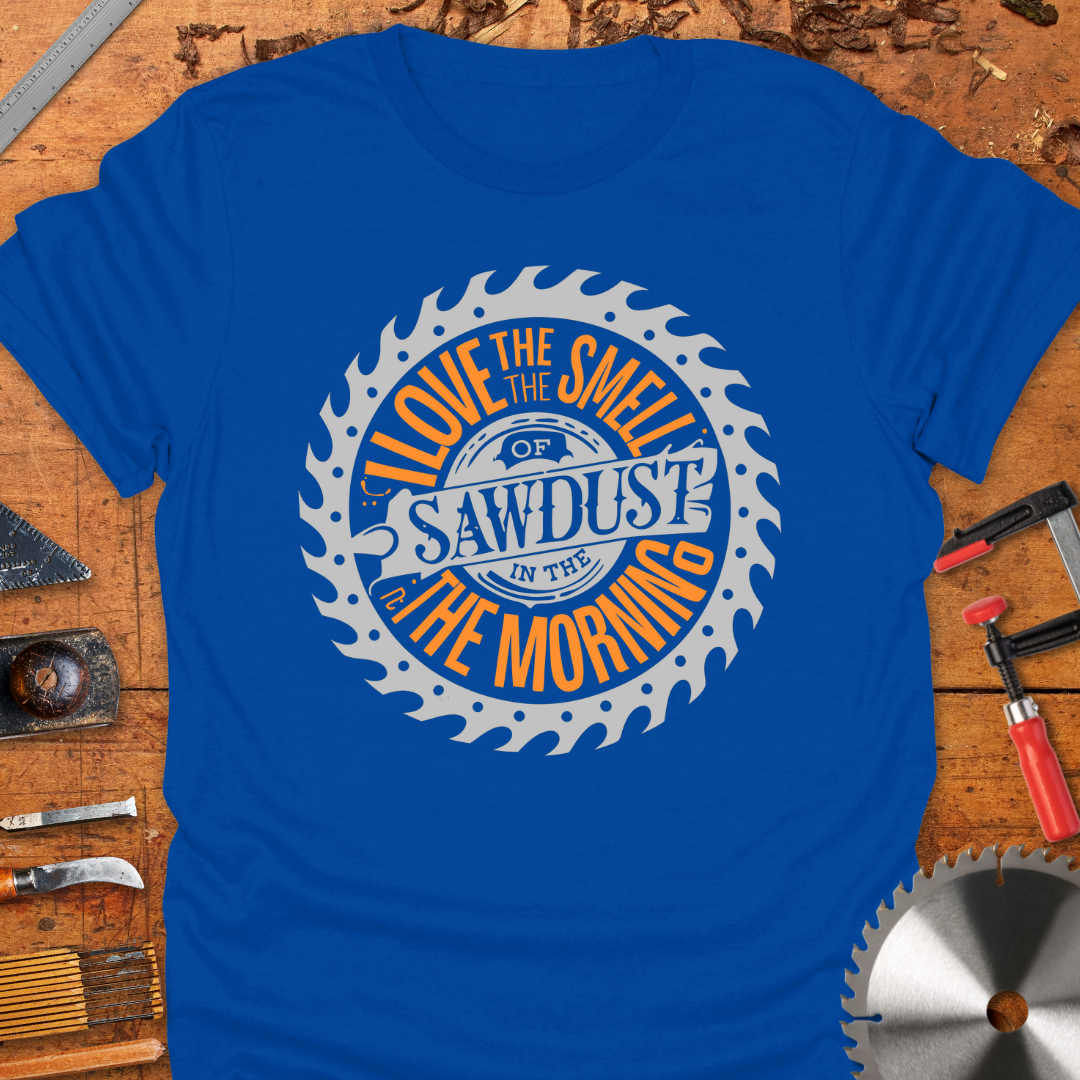 Love The Smell of Sawdust in The Morning