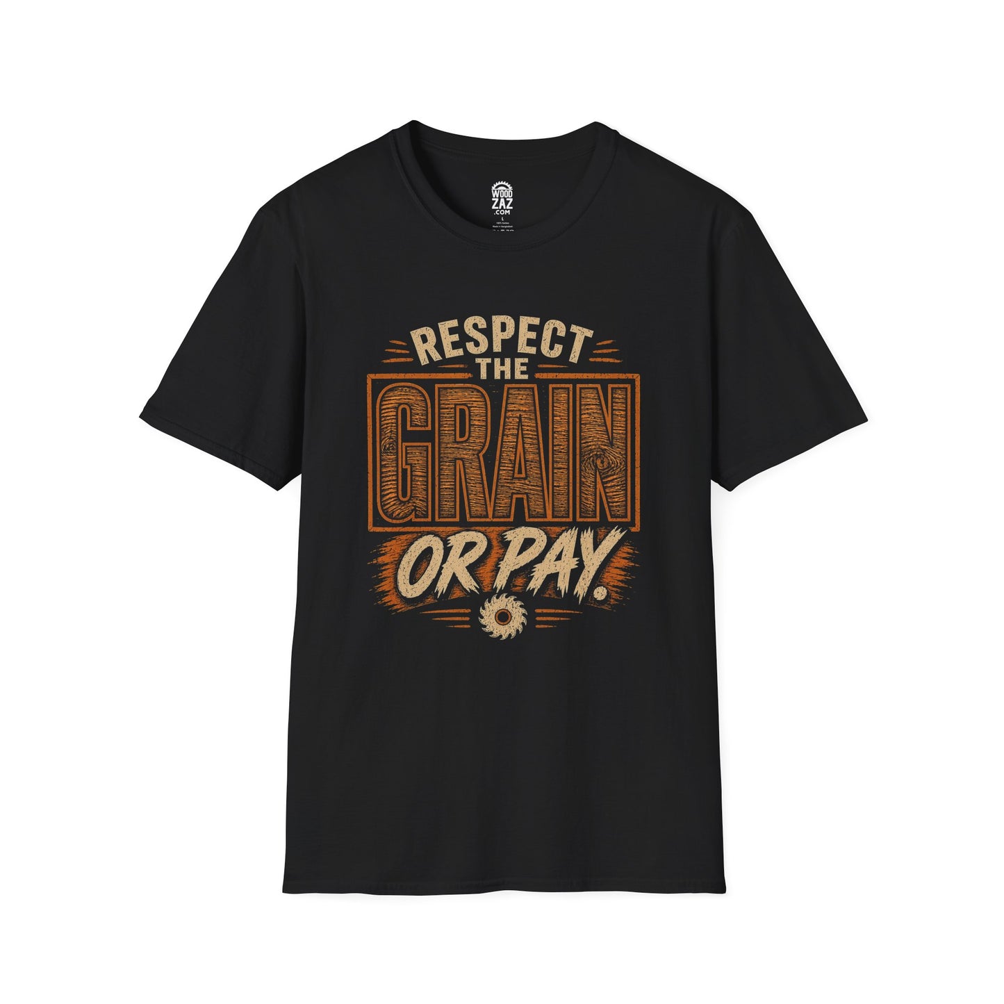 RESPECT THE GRAIN OR PAY - Funny Woodworking T-Shirt