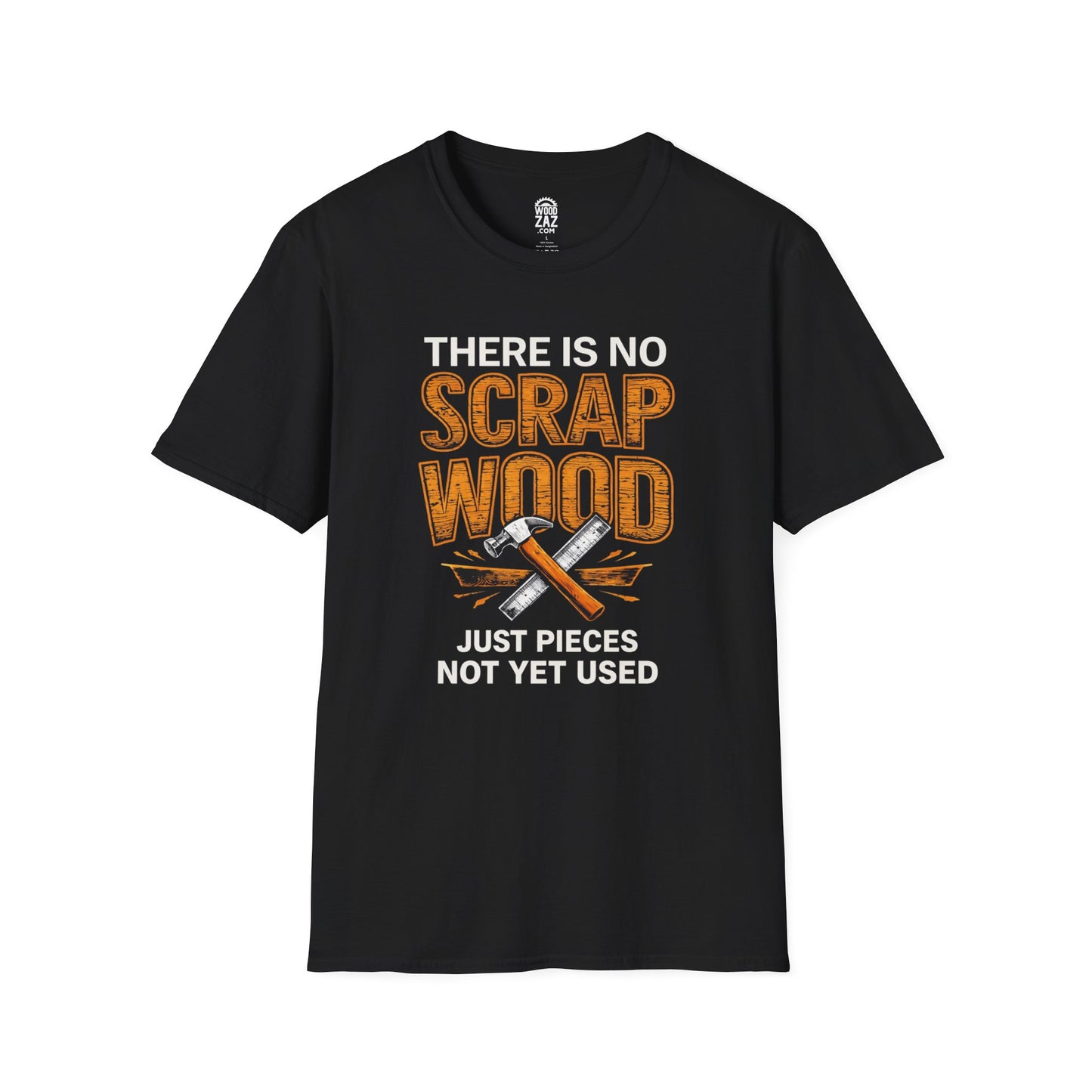 "There Is No Scrap Wood, Just Pieces Not Yet Used" woodworking tee