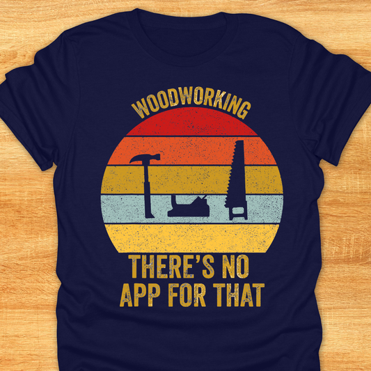 Woodworking There’s No App for That