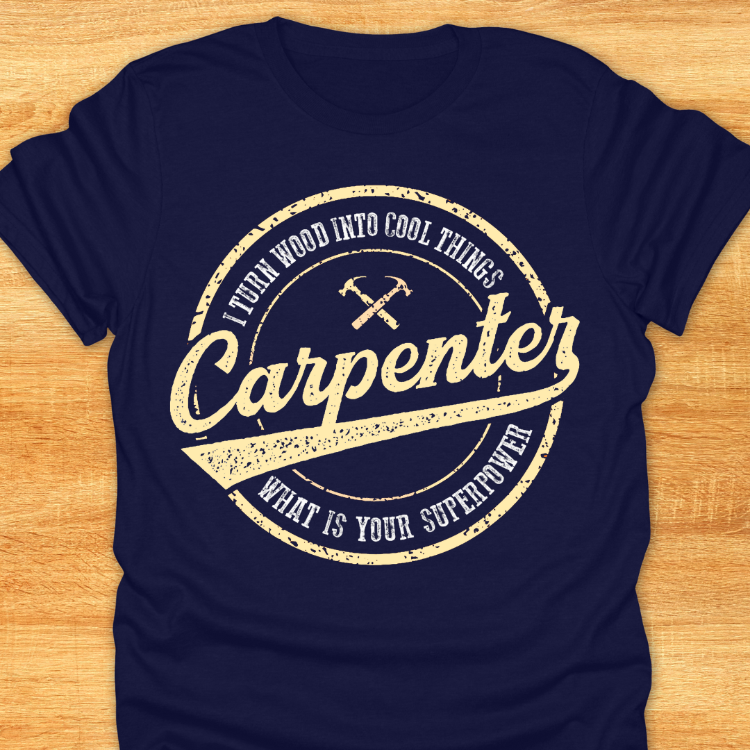 Carpenter I Turn Wood Into Cool Things What is Your Superpower