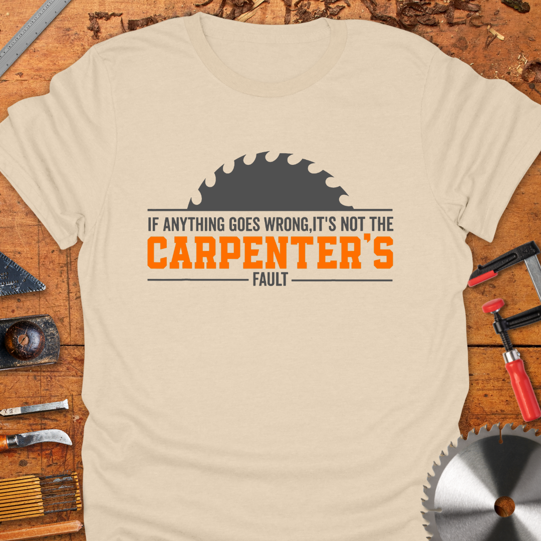 If Anything Goes Wrong It’s Not The Carpenters Fault