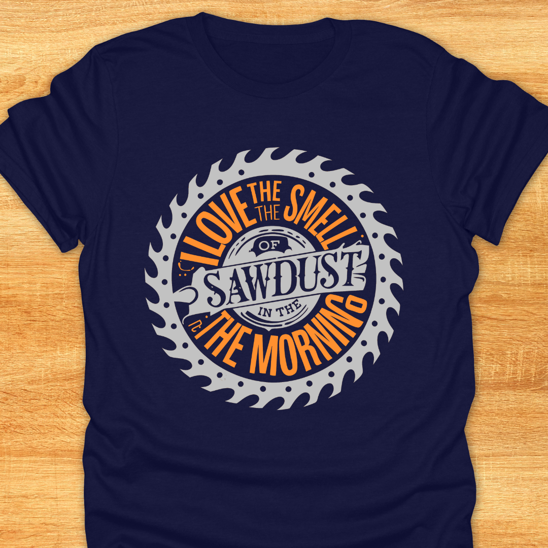 Love The Smell of Sawdust in The Morning