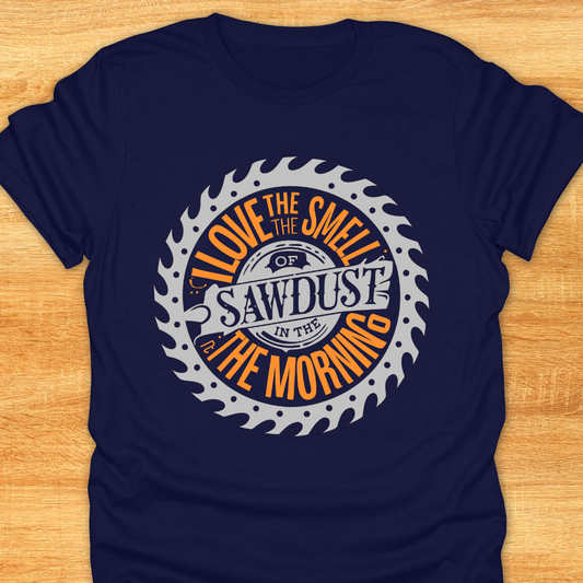 Love The Smell of Sawdust in The Morning