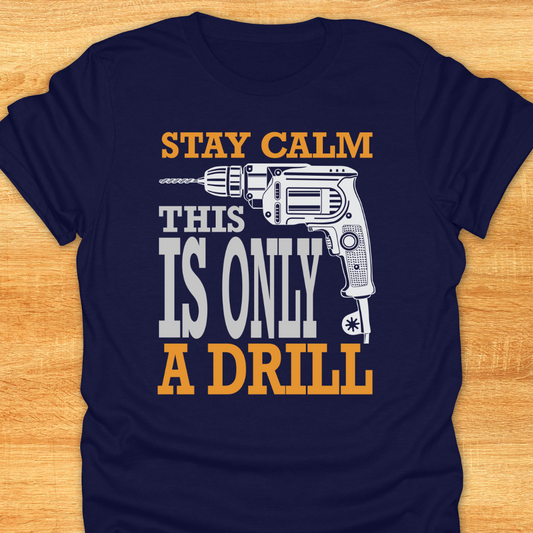 Stay Calm This is Only A Drill