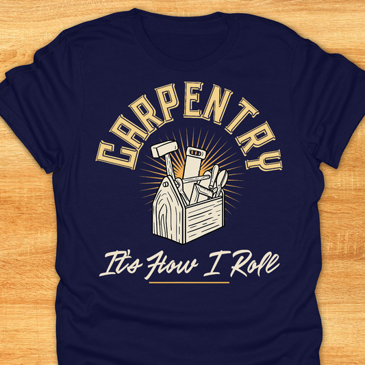 Carpentry It’s How I Role
