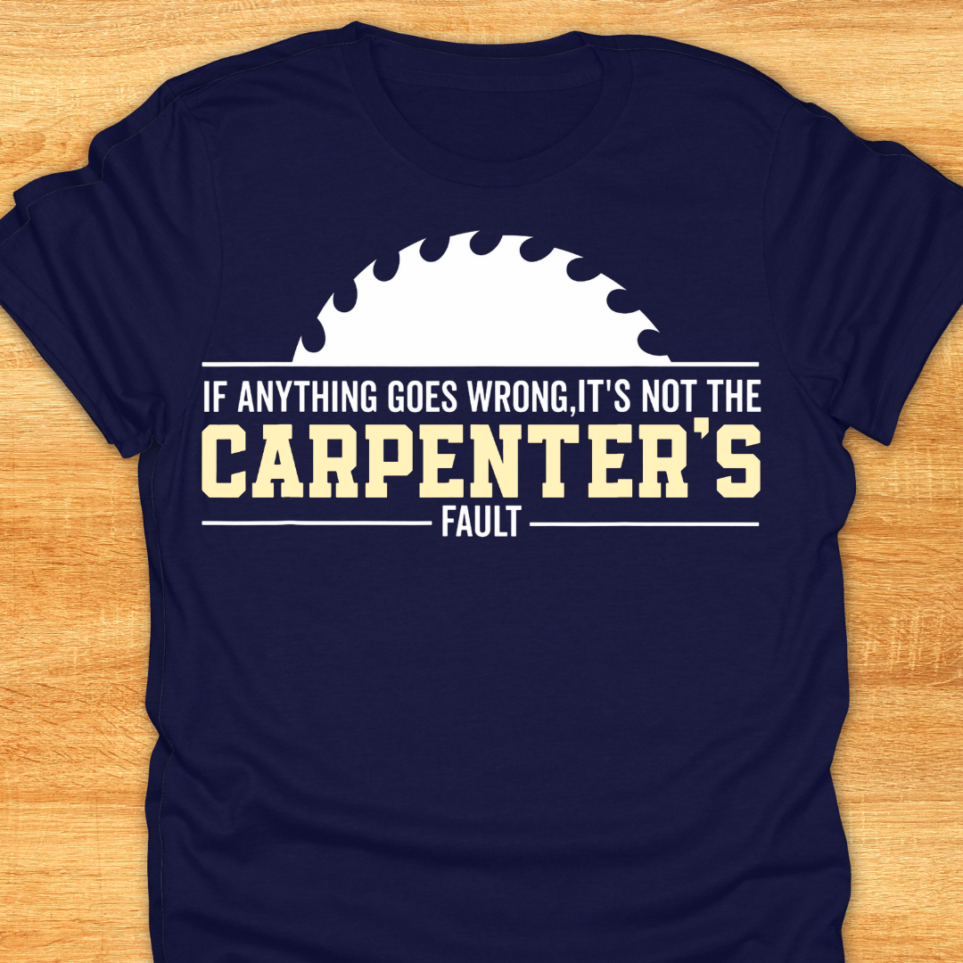 If Anything Goes Wrong It’s Not The Carpenters Fault