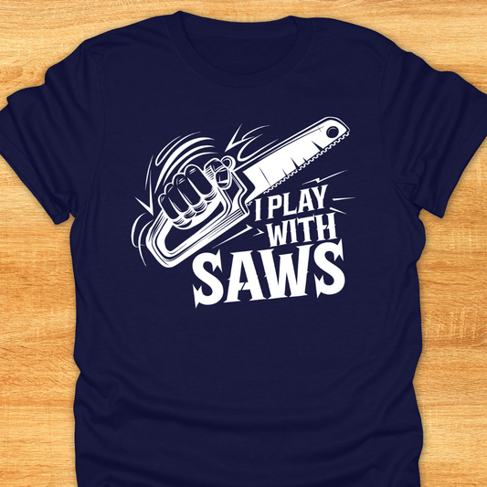 Funny Woodworking T-Shirt - I Play With Saws