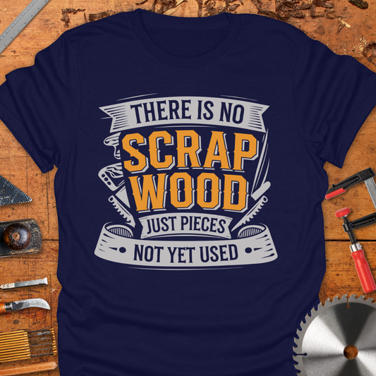 There is No Scrap Wood…