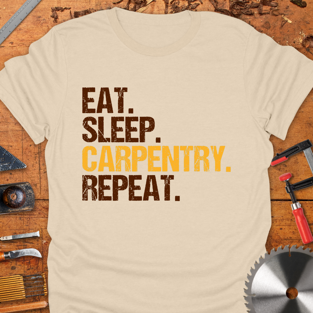 Eat Sleep Carpentry Repeat