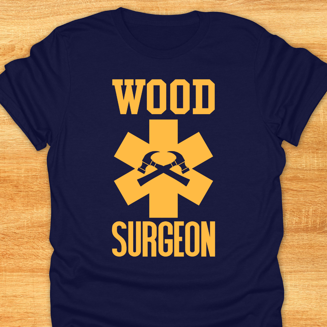Unisex T-Shirt - Funny Wood Surgeon Tee