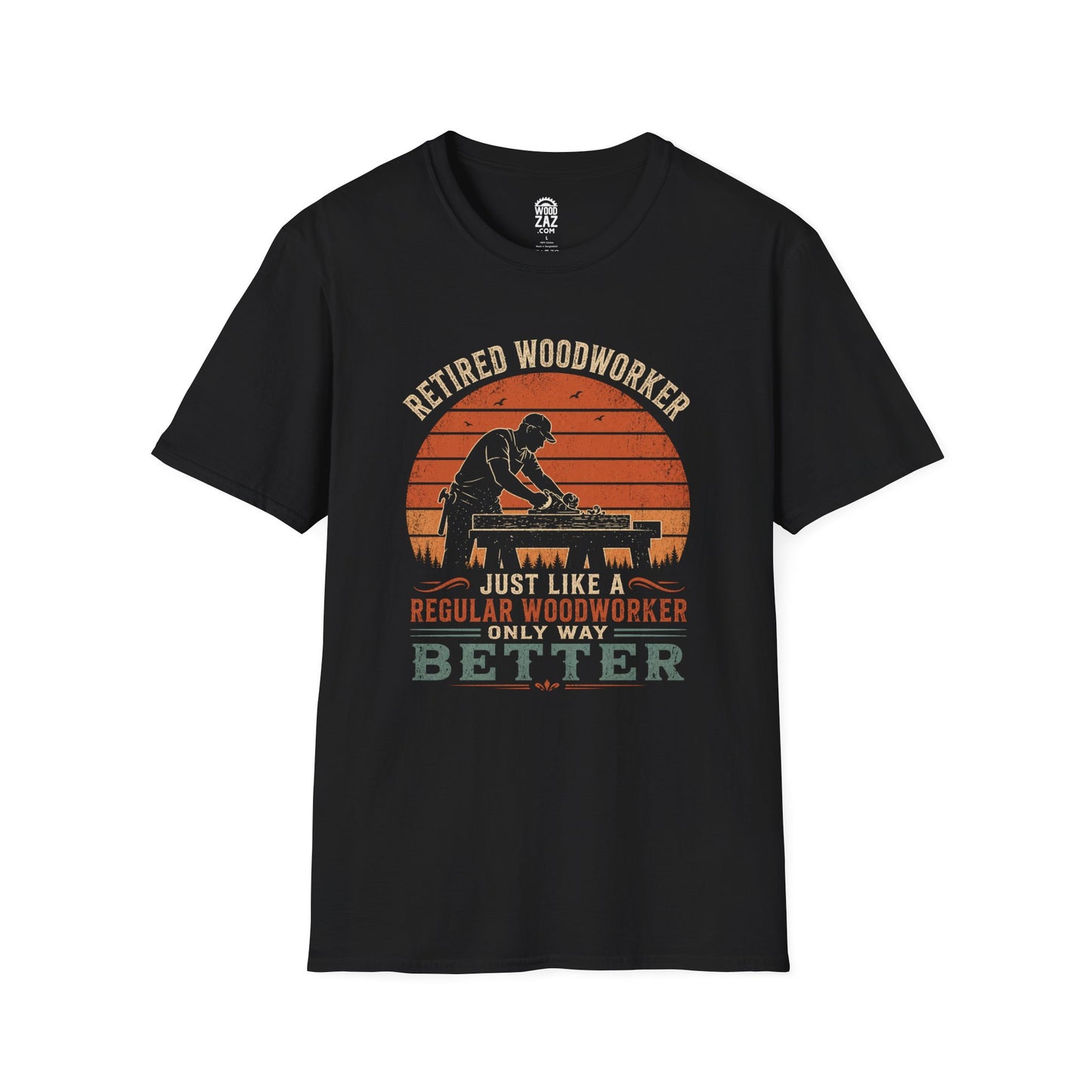 Retired Woodworker T-Shirt — "Just Like a Regular Woodworker, Only Way Better"