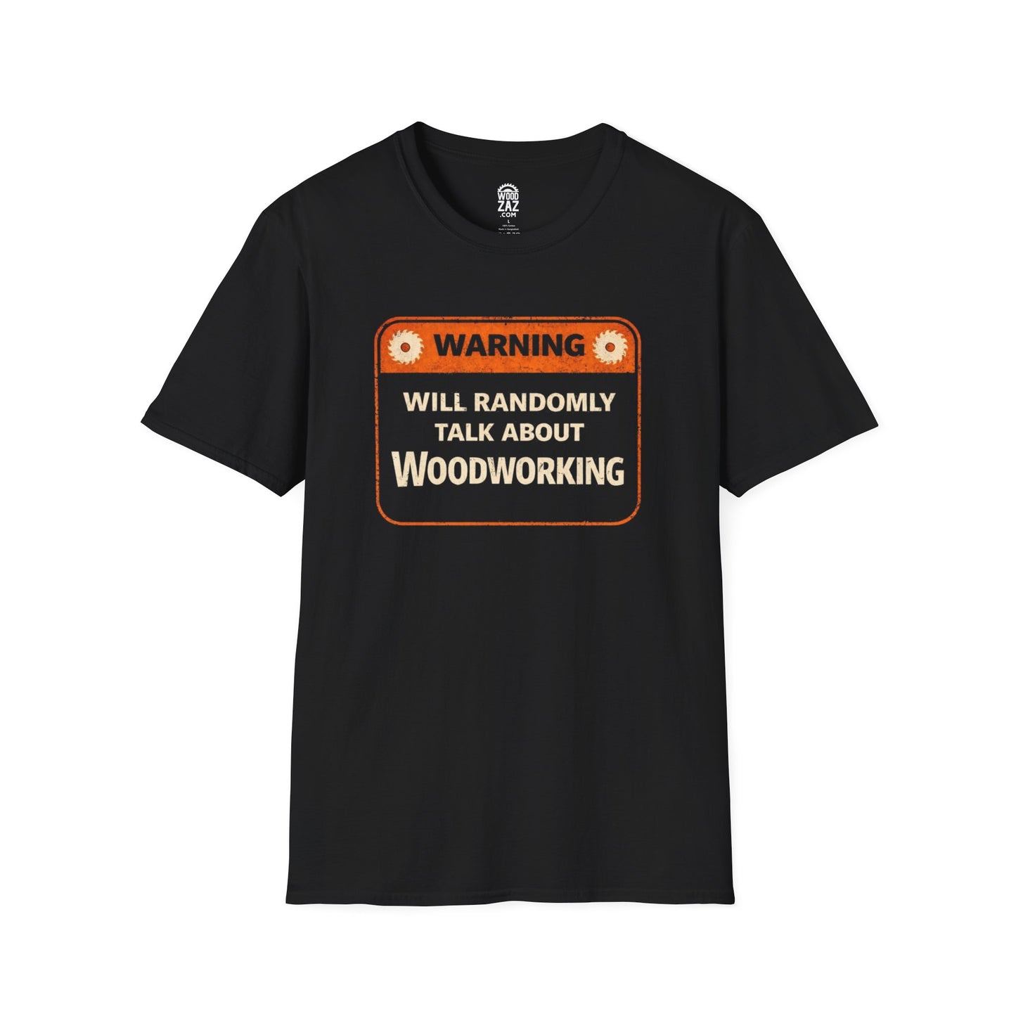 "Warning: Will Randomly Talk About Woodworking" Funny Woodworking T-Shirt