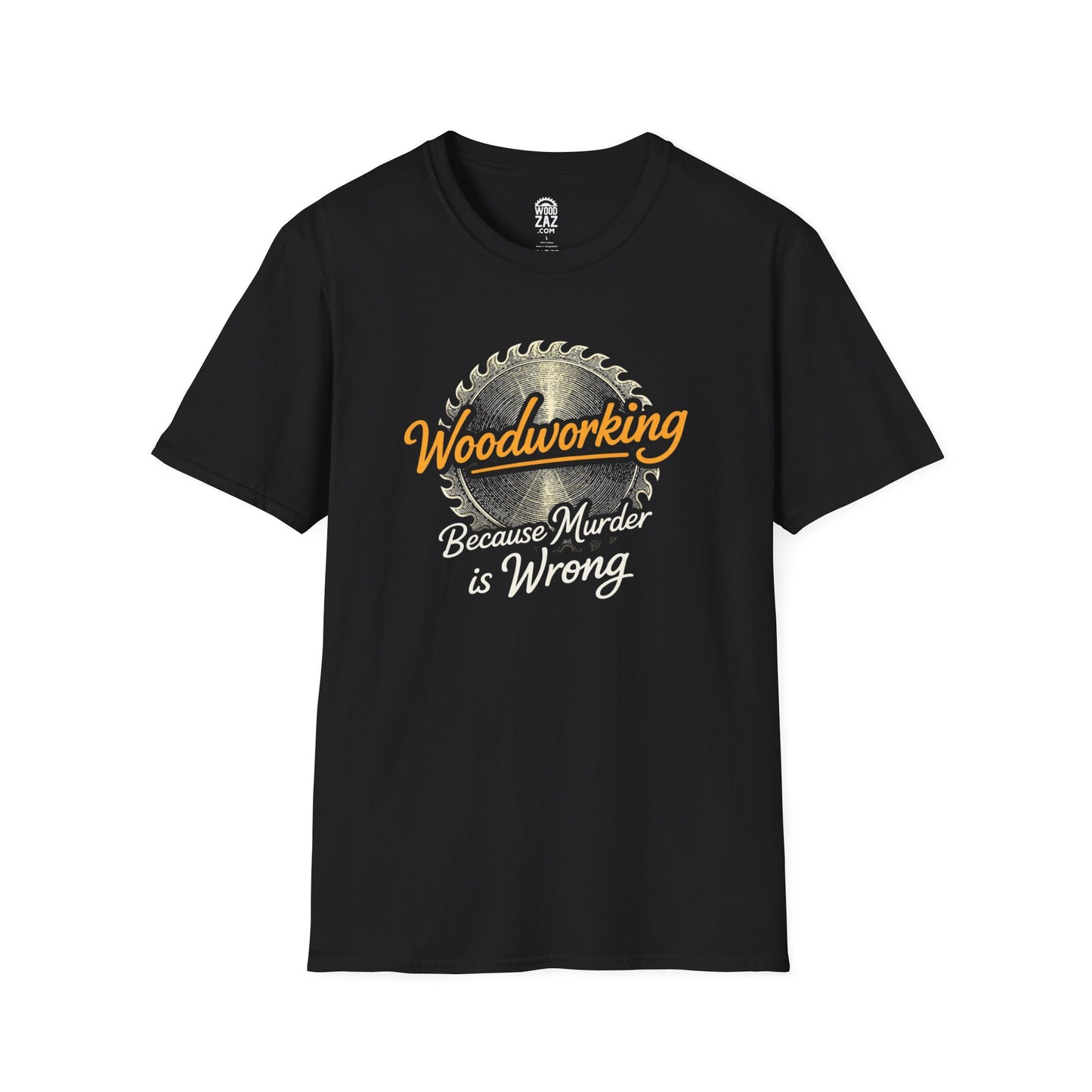 Woodworking Because Murder Is Wrong — Funny Woodworker T-Shirt