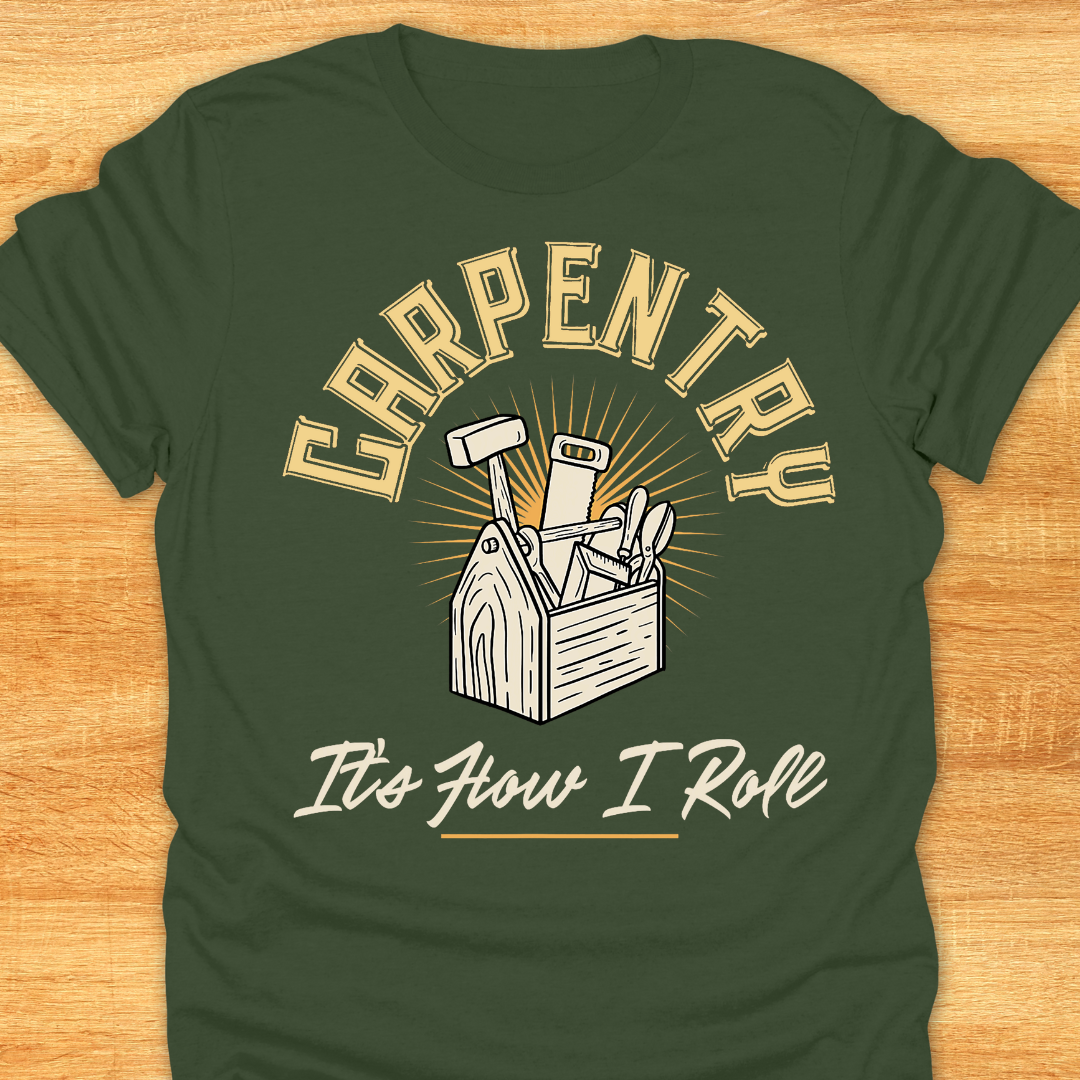 Carpentry It’s How I Role