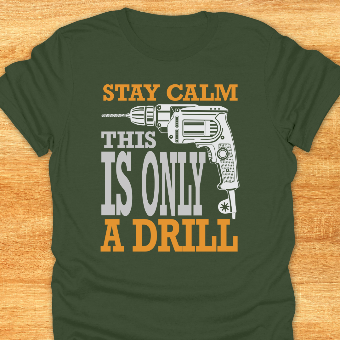 Stay Calm This is Only A Drill
